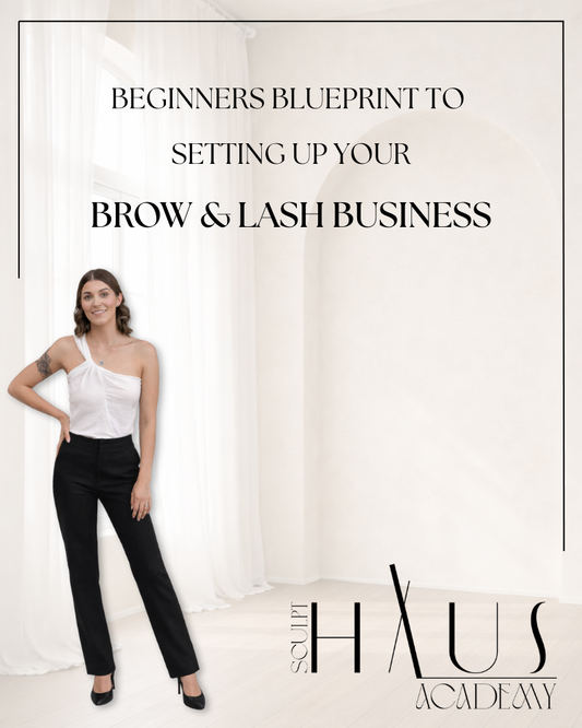 Beginners blueprint to setting up your brow & lash business